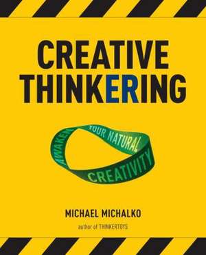 Creative Thinkering: Awaken Your Natural Creativity de Michael Michalko