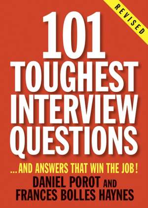 101 Toughest Interview Questions: And Answers That Win the Job! de Daniel Porot