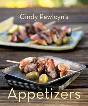 Cindy Pawlcyn's Appetizers de Cindy Pawlcyn