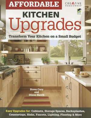 Affordable Kitchen Upgrades: Transform Your Kitchen on a Small Budget de Steve Cory