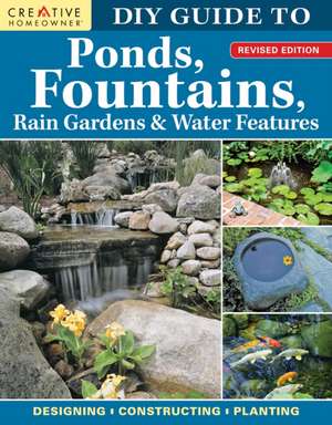 DIY Guide to Ponds, Fountains, Rain Gardens & Water Features, Revised Edition de Nina Koziol