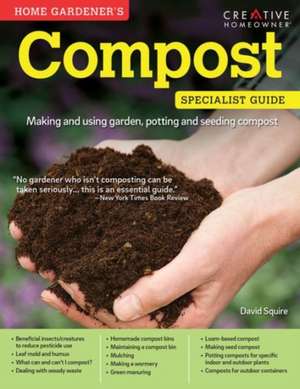 Home Gardener's Compost: Making and Using Garden, Potting, and Seeding Compost de David Squire