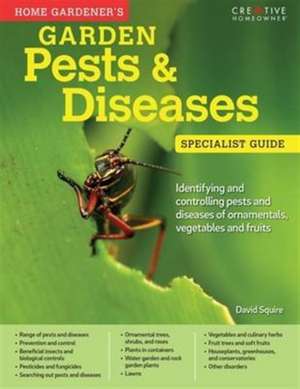 Home Gardener's Garden Pests & Diseases de David Squire