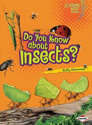 Do You Know about Insects? de Buffy Silverman