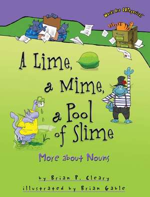 A Lime, a Mime, a Pool of Slime: More about Nouns de Brian P. Cleary