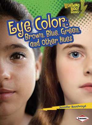 Eye Color: Brown, Blue, Green, and Other Hues de Jennifer Boothroyd