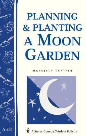 Planning & Planting a Moon Garden de Marcella Shaffer