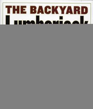 The Backyard Lumberjack de Frank Philbrick