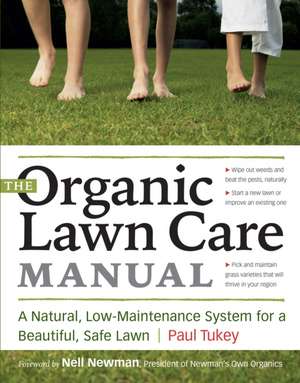 The Organic Lawn Care Manual: A Natural, Low-Maintenance System for a Beautiful, Safe Lawn de Paul Tukey