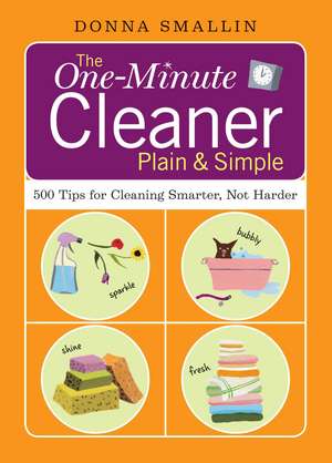 The One-Minute Cleaner Plain & Simple: 500 Tips for Cleaning Smarter, Not Harder de Donna Smallin