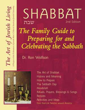 Shabbat: The Family Guide to Preparing for and Celebrating the Sabbath de Ron Wolfson