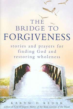 Bridge to Forgiveness de Karyn D. Kedar