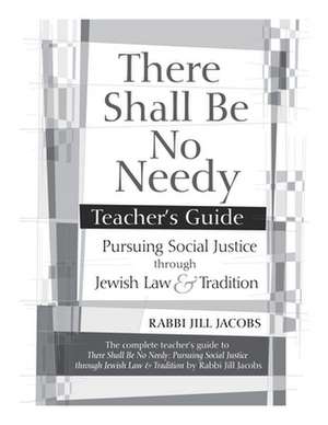 There Shall Be No Needy Teacher's Guide de Rabbi Jill Jacobs