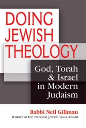 Doing Jewish Theology: God, Torah & Israel in Modern Judaism de Neil Gillman