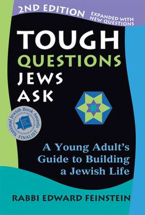 Tough Questions Jews Ask: A Young Adult's Guide to Building a Jewish Life de Edward Feinstein