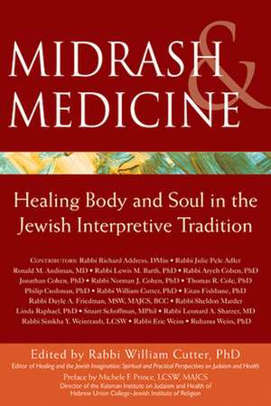 Midrash & Medicine: Healing Body and Soul in the Jewish Interpretive Tradition de William Cutter