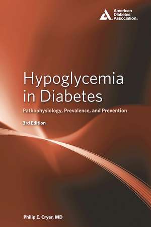 Hypoglycemia in Diabetes: Pathophysiology, Prevalence, and Prevention de Philip E. Cryer M.D.