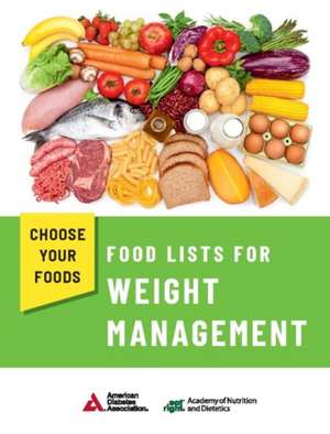 Choose Your Foods: Food Lists for Weight Management de Academy of Nutrition and Dietetics and American Diabetes Association