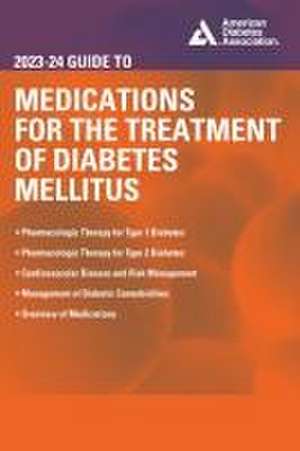 The 2023-24 Guide to Medications for the Treatment of Diabetes Mellitus de John R. White