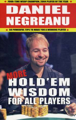 More Hold'em Wisdom for All Players de Daniel Negreanu