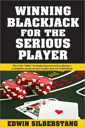 Winning Blackjack for the Serious Player de Edwin Silberstang