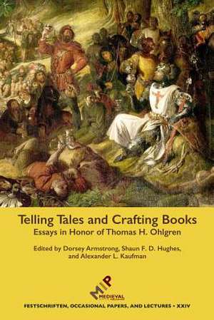 Telling Tales and Crafting Books: Essays in Honor of Thomas H. Ohlgren de Dorsey Armstrong