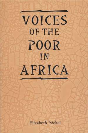 Voices of the Poor in Africa – Moral Economy and the Popular Imagination de Elizabeth Isichei