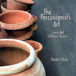 The Percussionist`s Art – Same Bed, Different Dreams de Steven Schick