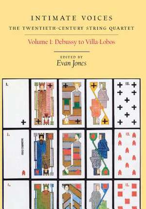 Intimate Voices: The Twentieth–Century String Qu – Volume 1: Debussy to Villa–Lobos de Evan Jones