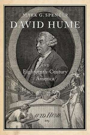 David Hume and Eighteenth–Century America de Mark G. Spencer