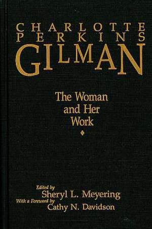 Charlotte Perkins Gilman ^pb] – The Woman and Her Work de Sheryl L. Meyering