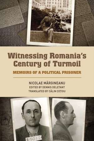 Witnessing Romania`s Century of Turmoil – Memoirs of a Political Prisoner de Nicolae Margineanu