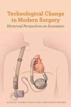 Technological Change in Modern Surgery – Historical Perspectives on Innovation de Thomas Schlich