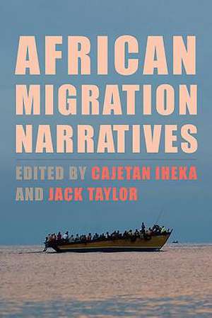 African Migration Narratives – Politics, Race, and Space de Cajetan Iheka