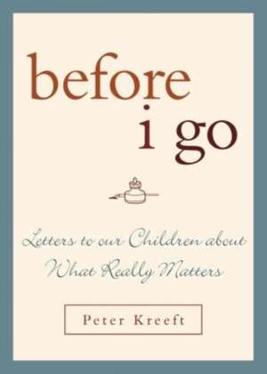 Before I Go de Peter Kreeft