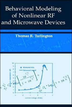 Behavioral Modeling of Nonlinear RF and Microwave Devices de Thomas R. Turlington