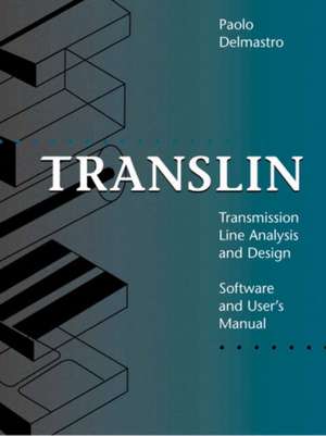 Translin: Transmission Line Analysis & Design, Software & User Manual [With 77 Page User Manual] de Paolo Delmastro