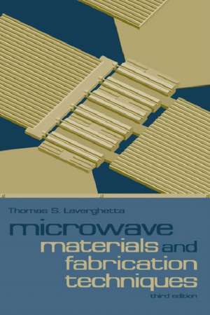 Microwave Materials and Fabrication Techniques de Thomas S. Laverghetta