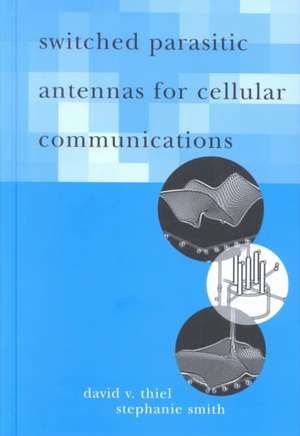 Switched Parasitic Antennas for Cellular Communications de David V. Thiel