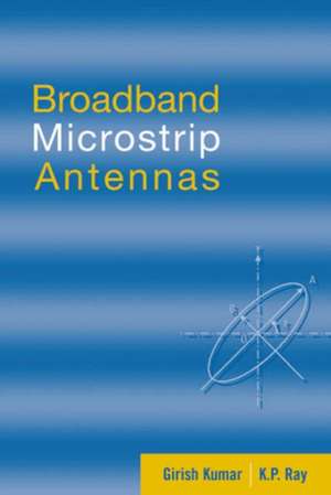 Broadband Microstrip Antennas de Girish Kumar