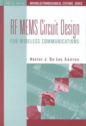 RF Mems Circuit Design for Wireless Communications de Hector J. de Los Santos