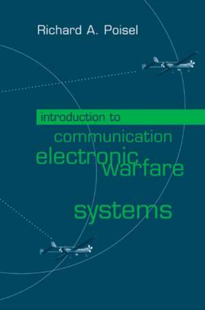 Introduction to Communication Electronic Warfare Systems de Richard A. Poisel