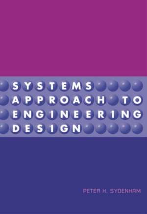 Systems Approach to Engineering Design de P. H. Sydenham