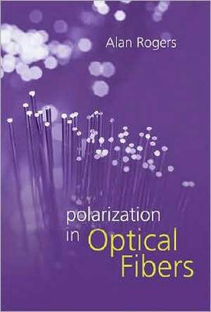 Polarization in Optical Fibers de Alan Rogers