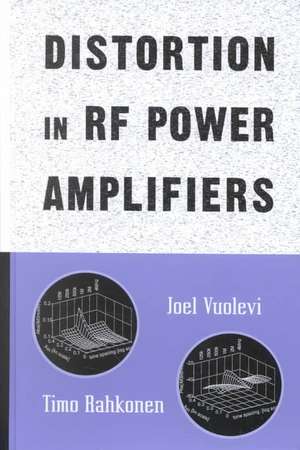 Distortion in RF Power Amplifiers de Joel Vuolevi