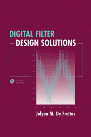 Digital Filter Design Solutions de Jolyon M. de Freitas