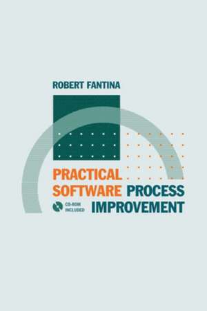 Practical Software Process Improvement de Robert Fantina