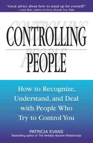 Controlling People: How to Recognize, Understand, and Deal With People Who Try to Control You de Patricia Evans