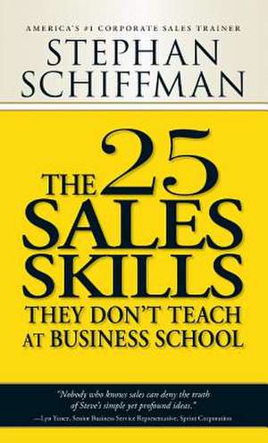 25 Sales Skills They Don't Teach at Business School de Stephan Schiffman