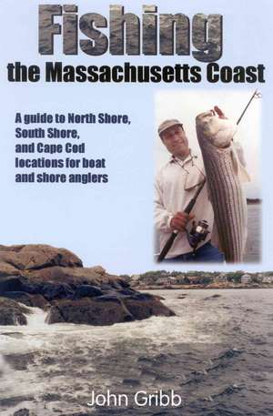 Fishing the Massachusetts Coast de John Gribb